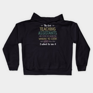 The best Teaching Assistants Appreciation Gifts - Quote Show you where to look Kids Hoodie